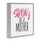 Stupell Industries Strong As A Mother Sentiment Minimal Pink Pop Framed Giclee Art